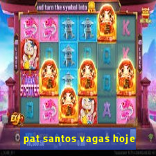 pat santos vagas hoje