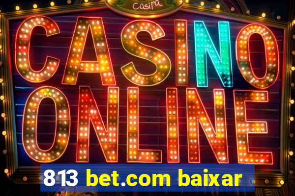 813 bet.com baixar