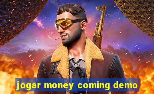 jogar money coming demo