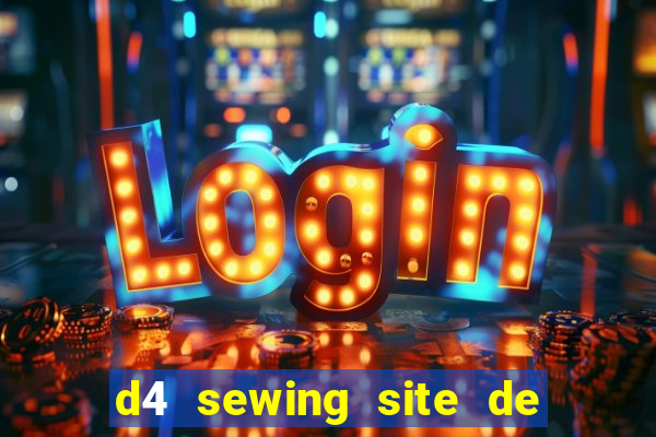 d4 sewing site de relacionamento login entrar