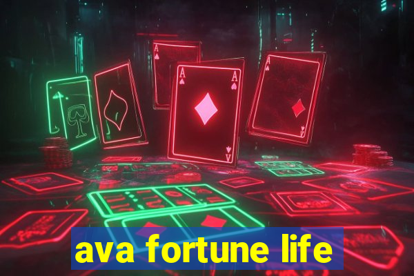 ava fortune life