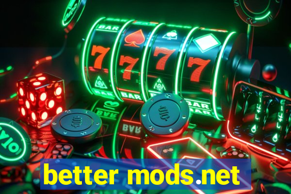 better mods.net