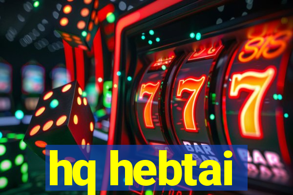 hq hebtai