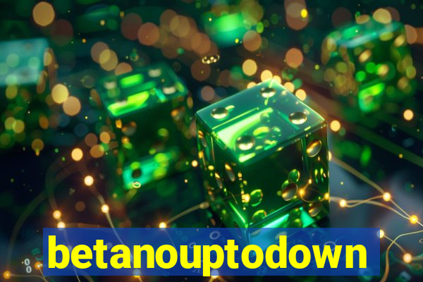 betanouptodown