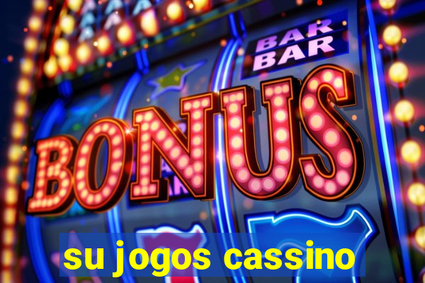 su jogos cassino