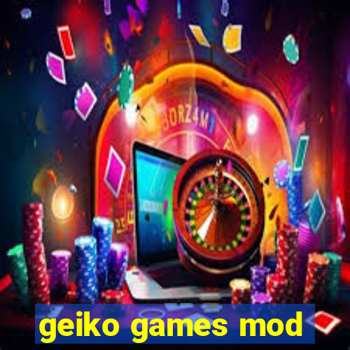 geiko games mod