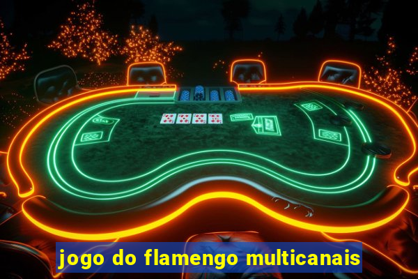 jogo do flamengo multicanais