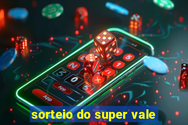 sorteio do super vale