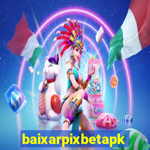 baixarpixbetapk