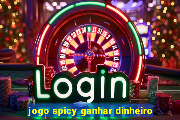 jogo spicy ganhar dinheiro