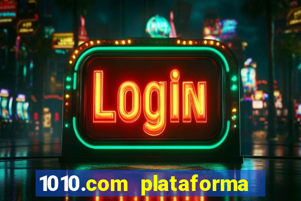 1010.com plataforma de jogos