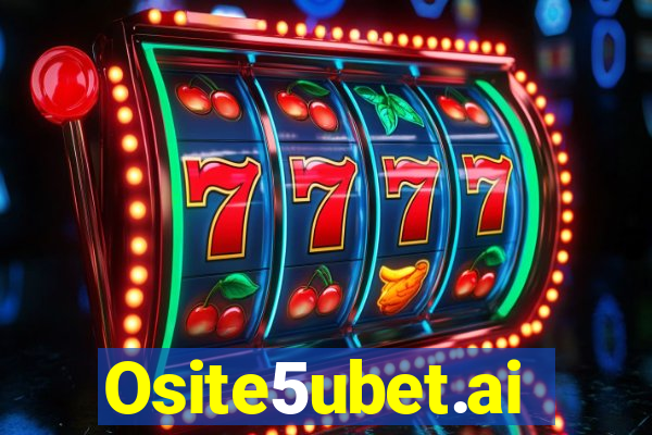 Osite5ubet.ai