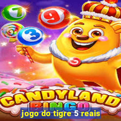 jogo do tigre 5 reais