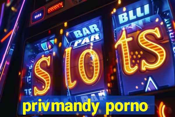 privmandy porno