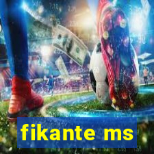 fikante ms