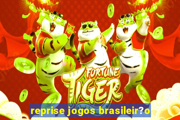 reprise jogos brasileir?o