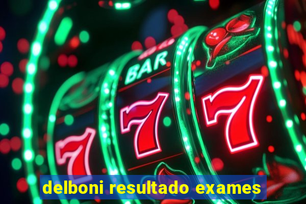 delboni resultado exames