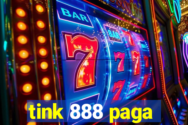 tink 888 paga