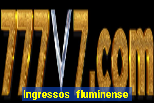 ingressos fluminense x criciúma