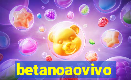 betanoaovivo