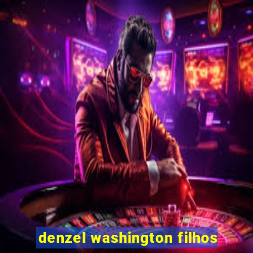 denzel washington filhos