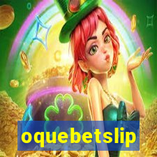 oquebetslip