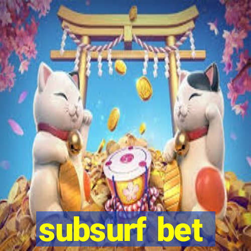 subsurf bet