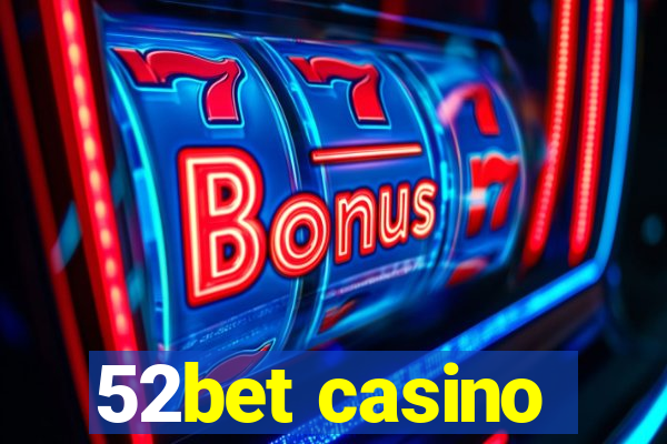 52bet casino