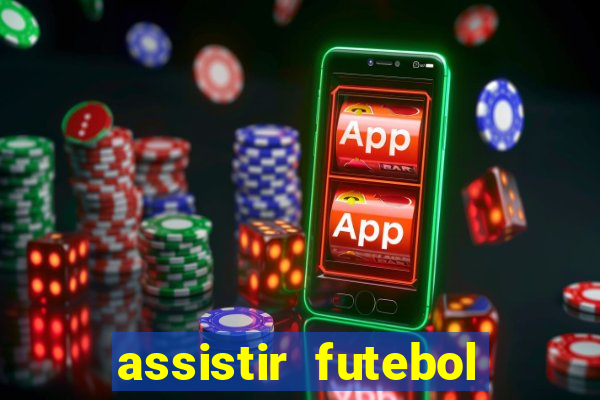 assistir futebol multi max