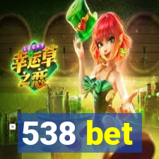 538 bet