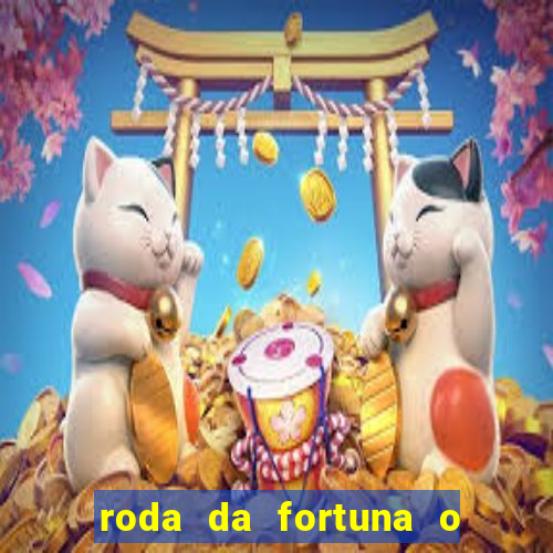 roda da fortuna o que ele sente por mim