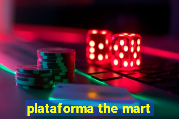 plataforma the mart