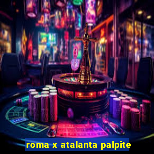 roma x atalanta palpite