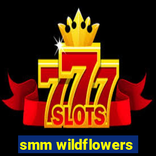 smm wildflowers