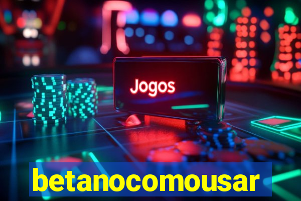 betanocomousar