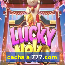 cacha a 777.com