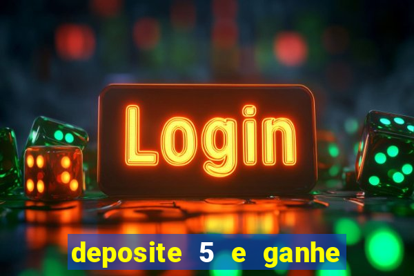 deposite 5 e ganhe 50 reais