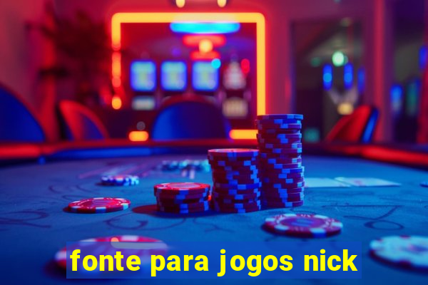 fonte para jogos nick