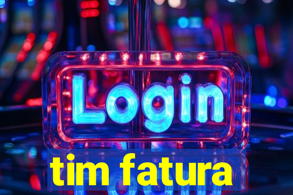 tim fatura