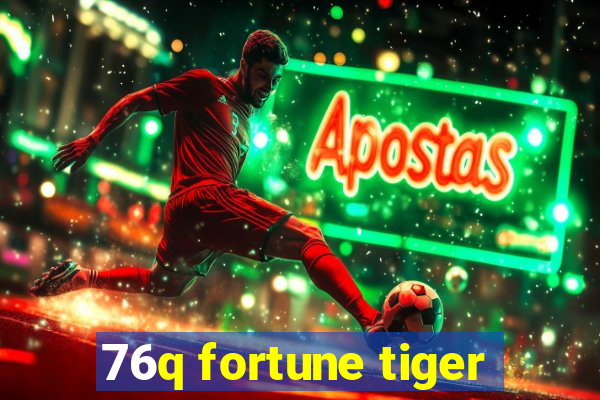 76q fortune tiger