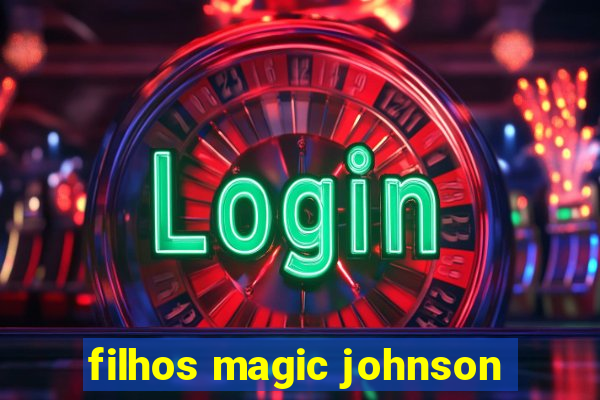 filhos magic johnson