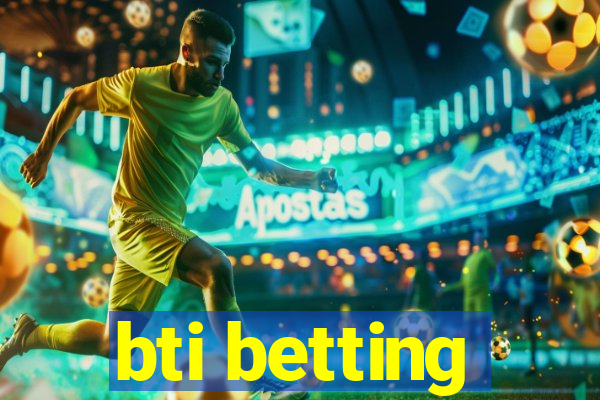 bti betting