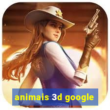 animais 3d google