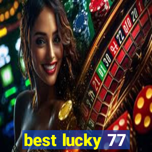 best lucky 77