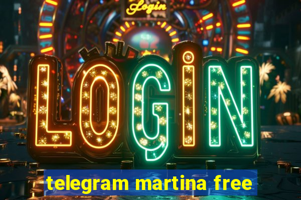 telegram martina free