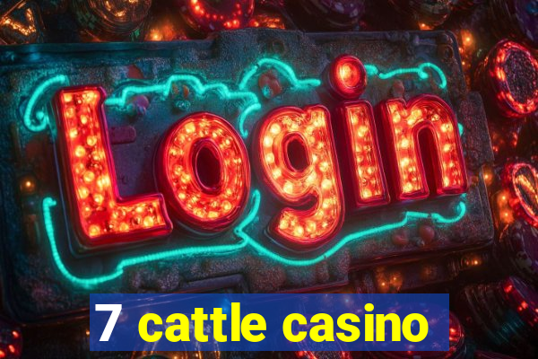 7 cattle casino