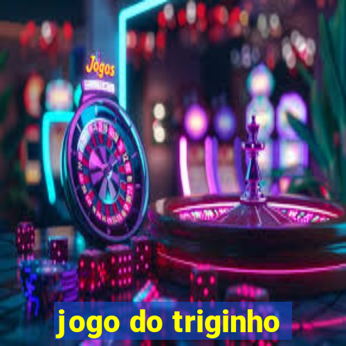 jogo do triginho