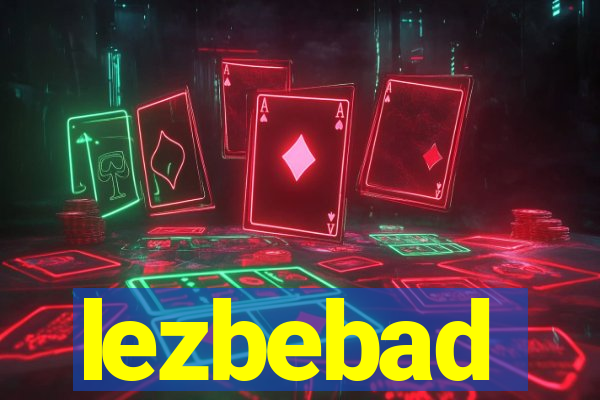 lezbebad