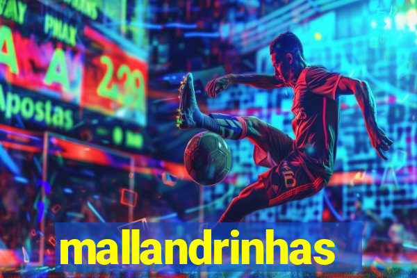 mallandrinhas