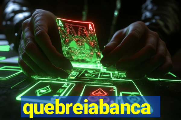 quebreiabanca